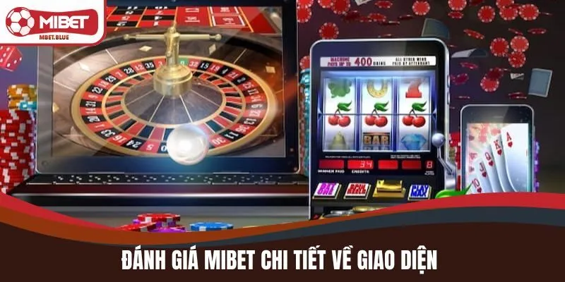 Đánh giá MIBET chi tiết về giao diện