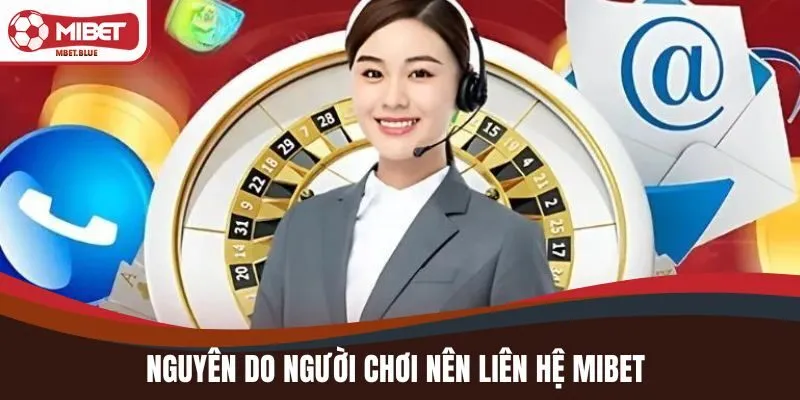 Nguyên do người chơi nên liên hệ MIBET