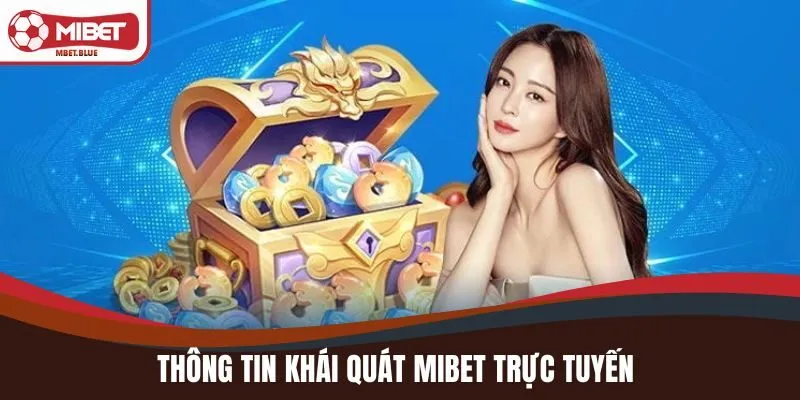 Thông tin khái quát MIBET trực tuyến