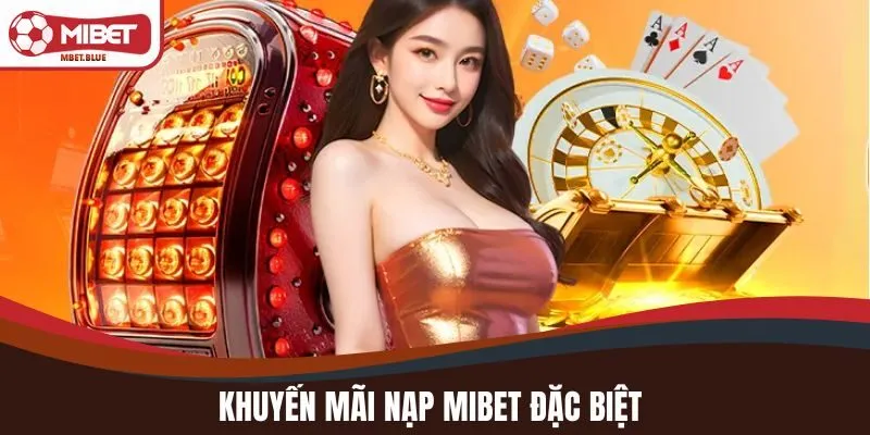 Khuyến mãi nạp MIBET đặc biệt
