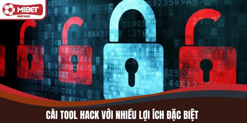 Cài tool hack với nhiều lợi ích đặc biệt