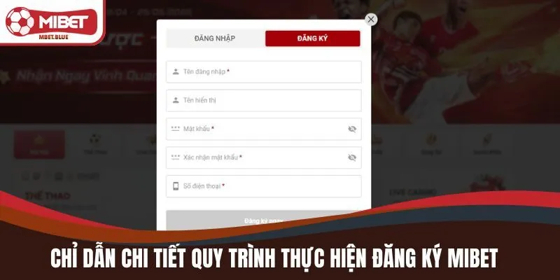 Chỉ dẫn chi tiết quy trình thực hiện đăng ký MIBET 