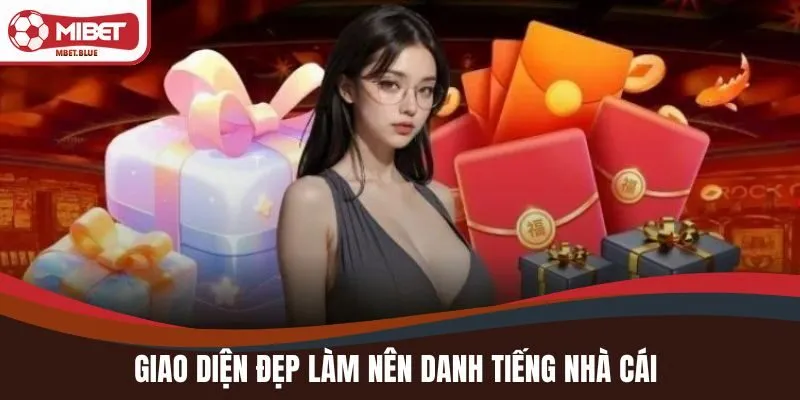 Giao diện đẹp làm nên danh tiếng nhà cái