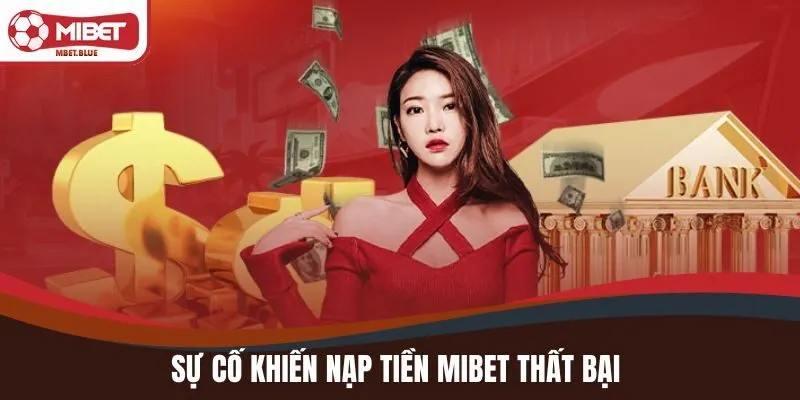 Sự cố khiến nạp tiền MIBET thất bại