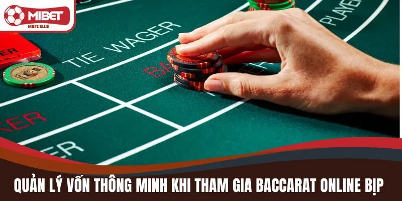 Quản lý vốn thông minh khi tham gia Baccarat  online bịp