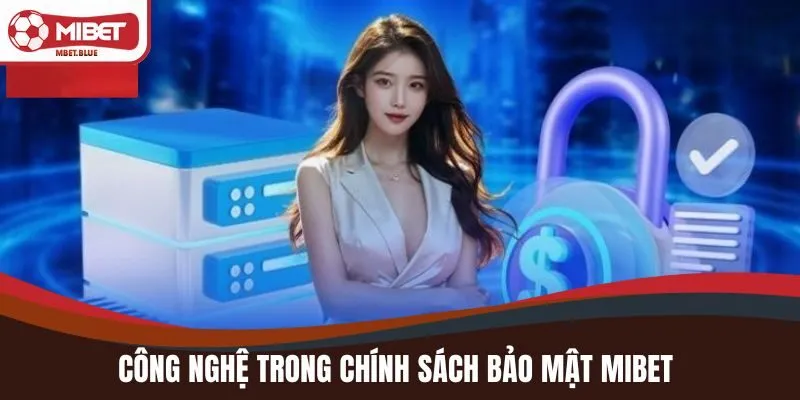 Công nghệ trong chính sách bảo mật MIBET