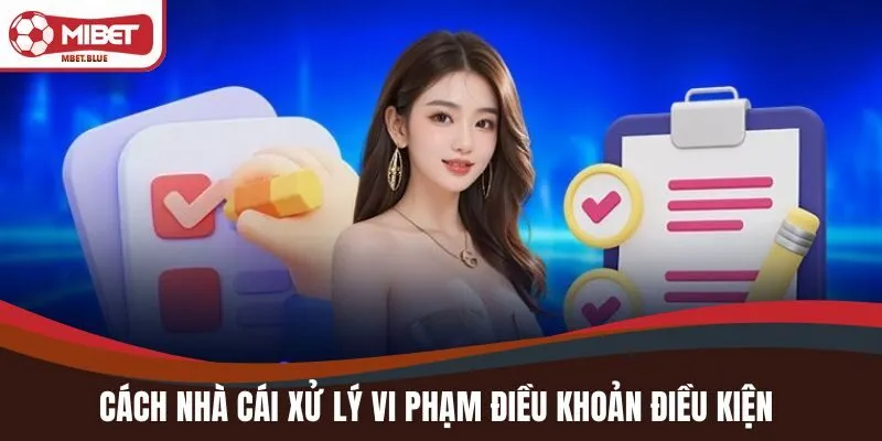 Cách nhà cái xử lý vi phạm điều khoản điều kiện 