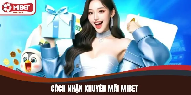 Cách nhận khuyến mãi MIBET