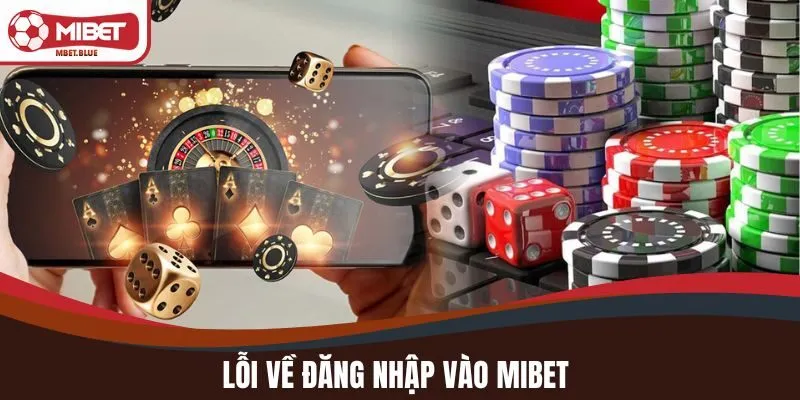 Lỗi về đăng nhập vào MIBET