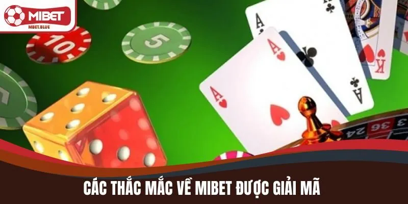 Các thắc mắc về MIBET được giải mã